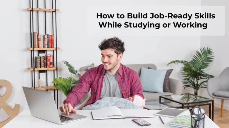 How to Build Job-Ready Skills While Studying or Working learn Smartly