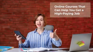 Online Courses That Can Help You Get a High-Paying Job learn Smartly
